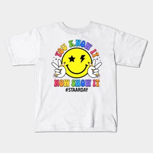 STAAR Day You Know It Now Show It Funny Test Day Teacher Kids T-Shirt